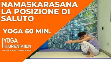 Yoga La Posizione Di Saluto Namaskarasana Lezione Completa 60 Minuti