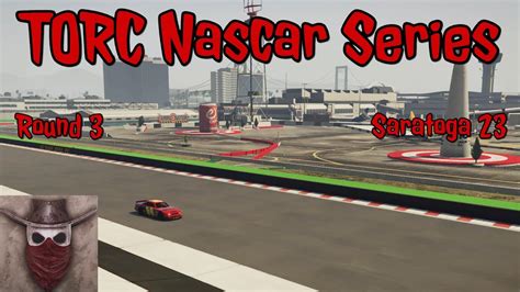 GTA 5 TORC Nascar Series Season 9 Round 3 Saratoga 23 YouTube