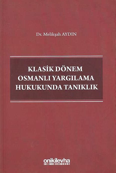 Klasik Dönem Osmanli Yargilama Hukukunda Taniklik