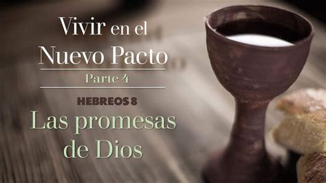 Vivir En El Nuevo Pacto Parte Las Promesas De Dios Hebreos