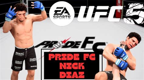 PRIDE NICK DIAZ IS AS OP AS YOUD EXPECT UFC 5 YouTube