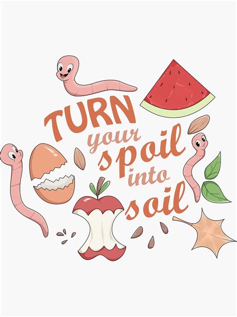 Turn Your Spoil Into Soil Funny Worm Farming T Shirt Sticker For