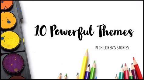 10 Powerful Recurring Themes In Children’s Stories | Writers Write