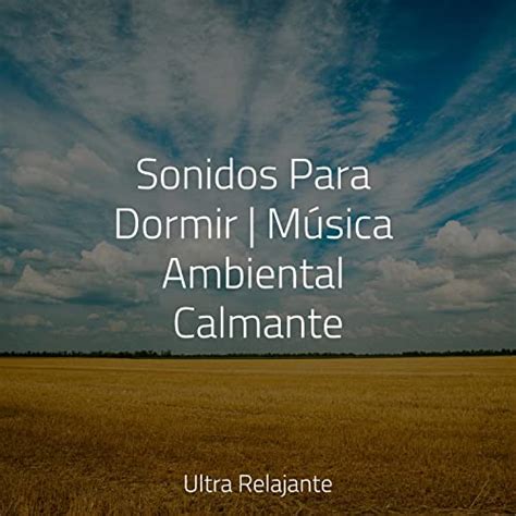 Play Sonidos Para Dormir Música Ambiental Calmante by Meditar