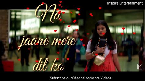 Na Jaane Mere Dil Ko Kya Hogaya Song With Lyrics Love Song Whatsapp