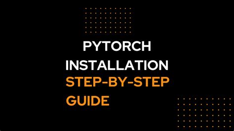 Pytorch Installation Guide A Comprehensive Guide With Step By Step