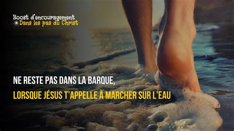 Ne reste pas dans la barque lorsque Jésus t appelle à marcher sur les