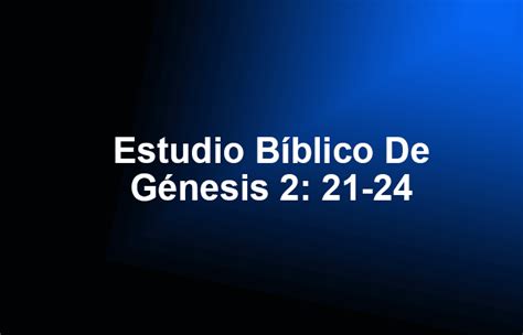 Estudio Bíblico De Génesis 2 21 24 Amor A Cristo