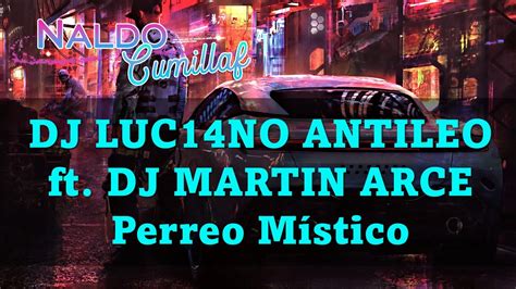 DJ LUC14NO ANTILEO ft DJ MARTIN ARCE Perreo Místico Turreo Mix