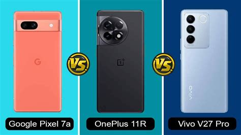 Google Pixel A Vs Oneplus R Vs Vivo V Pro Full Specifications