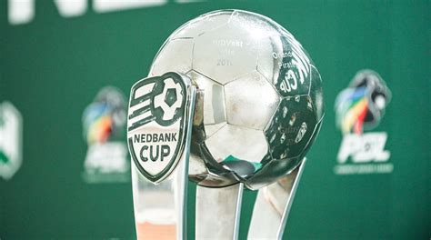 Nedbank Cup Semis Dates Venues Times Confirmed Soccer Laduma