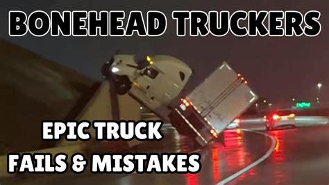 Epic Truck Fails Bonehead Truckers Of The Week Youtube