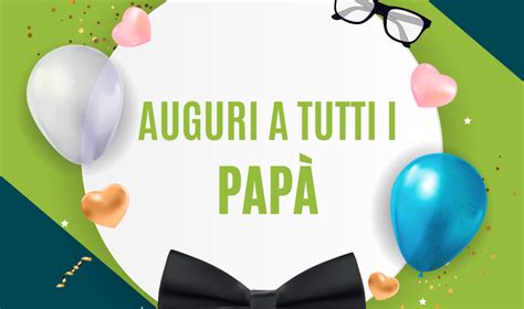 Marzo Auguri Pap Ovunque Tu Sia Con Le Pi Belle Frasi E