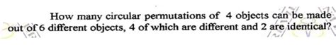 Solved How Many Circular Permutations Of Objects Can Be Made Out Of