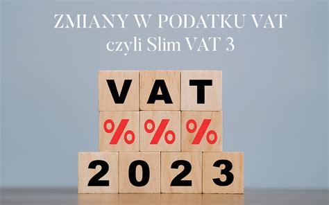 Zmiany W Podatku VAT Czyli Slim VAT 3 Kancelaria Podatkowa Zakopane