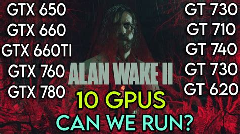 Alan Wake 2 GTX 660 GT 730 GTX 780 GT 710 GTX 660 Ti GT