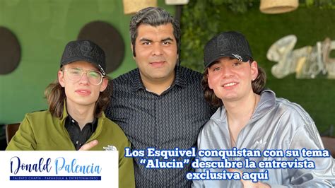 Entrevista Exclusiva Con Los Hermanos Esquivel Los Creadores Del Tema