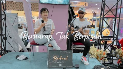 Berharap Tak Berpisah Reza Artamevia Live Cover By Bertaut