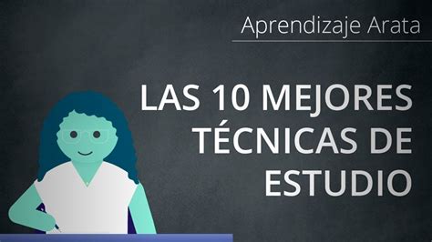 Las Mejores T Cnicas De Estudio Seg N La Ciencia Aprendizaje