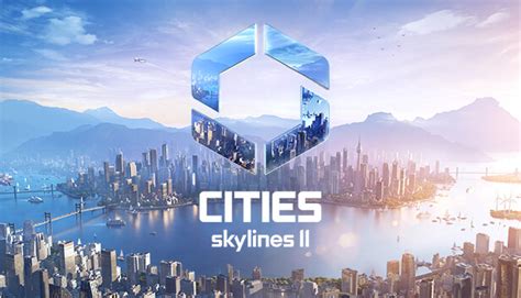 Pre-purchase Cities: Skylines II on Steam