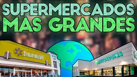 Los Supermercados Mas Grandes Del Mundo Youtube