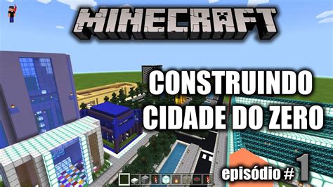 Minecraft Construindo Uma Cidade Do Zero Youtube