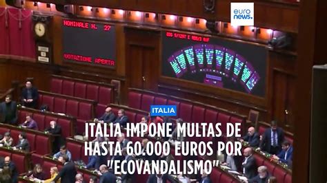 Italia Castiga El Ecovandalismo Con Multas De Hasta Euros Y