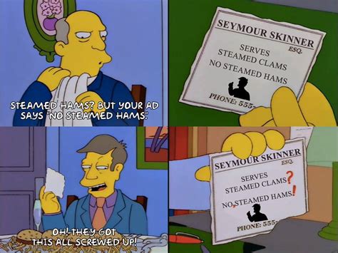 Steamed hams? but your ad says "no steamed hams." | Steamed Hams | Know Your Meme