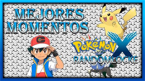 Mejores Momentos Pok Mon X Randomlocke Youtube