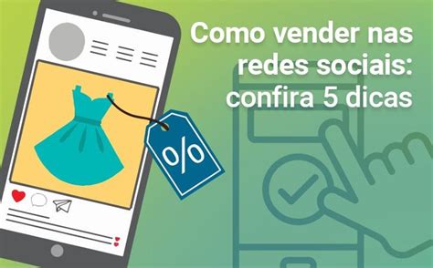 Como Vender Nas Redes Sociais Confira 5 Dicas