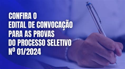 Confira o edital de convocação para as provas do Processo Seletivo Nº