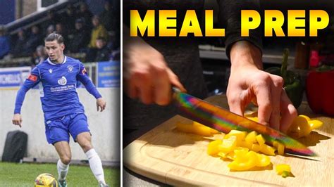 How A Footballer Meal Preps For The Week Day In The Life Of A