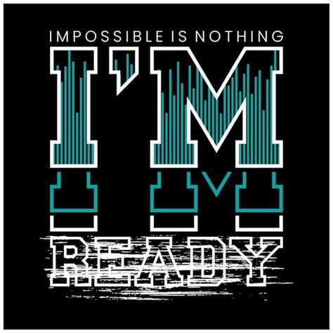 Im Ready Quotes Letras Y Diseño Tipográfico Motivado En Camiseta De