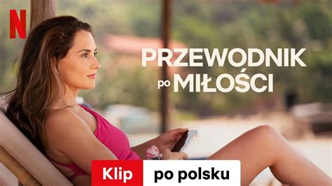 Przewodnik Po Mi O Ci Klip Zwiastun Po Polsku Netflix Youtube