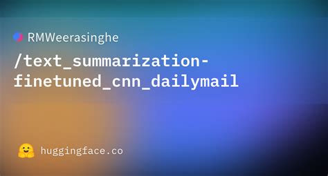 RMWeerasinghe Text Summarization Finetuned Cnn Dailymail Hugging Face