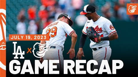 Dodgers Vs Orioles Game Recap 7 19 23 MLB Highlights Baltimore