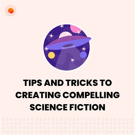 Creating Compelling Science Fiction Tips And Tricks For Building