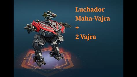 War Robots Luchador Maha Vajra Vajra Youtube