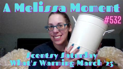 Scentsy Saturday What S Melissa Warming Mar A Melissa Moment