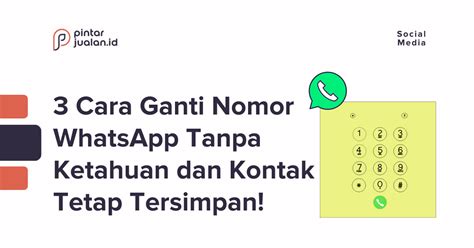 3 Cara Ganti Nomor WhatsApp Tanpa Ketahuan Dan Kontak Tetap Tersimpan