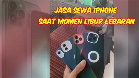 Jasa Sewa Iphone Saat Momen Libur Lebaran Youtube