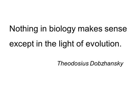 Nothing In Biology Makes Sense Except In The Light Of Evolution