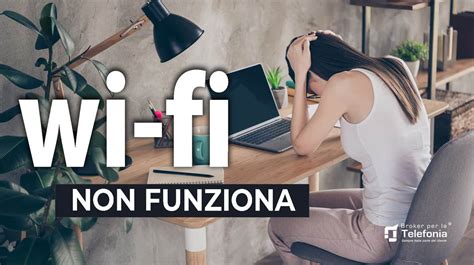 Wi Fi Non Funziona Come Risolvere I Problemi Di Connessione