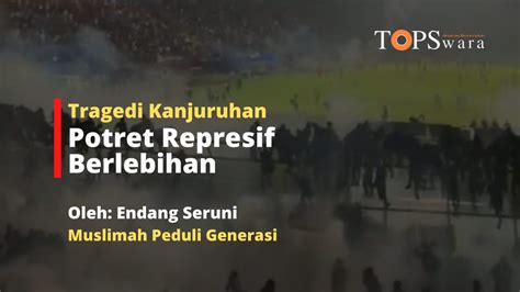 Tragedi Kanjuruhan Potret Represif Berlebihan