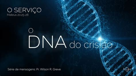 O Dna Do Crist O O Servi O Culto Ao Vivo De Youtube