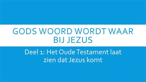 GODS WOORD WORDT WAAR BIJ JEZUS Deel 1 Het Oude Testament Laat Zien