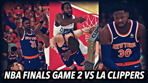 Knicks Myleague Episode 21 Nba Finals Game 2 Vs La Clippers Can We Go Up 2 0 Youtube