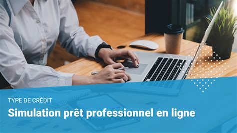 Les Outils En Ligne Pour Simuler Son Crédit Professionnel Le blog B2B