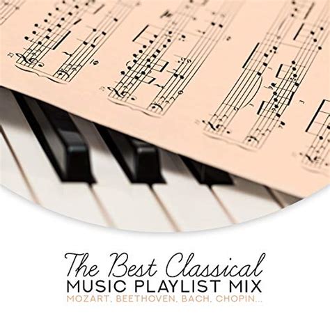 Play The Best Classical Music Playlist Mix Mozart Beethoven Bach Chopin By Classical Music