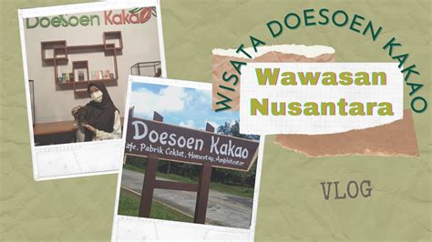 WAWASAN NUSANTARA DI WISATA DOESOEN KAKAO YouTube